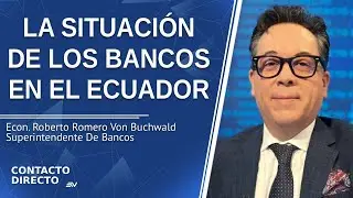 Entrevista con Roberto Romero Von Buchwald - Superintendente De Bancos | Contacto Directo | Ecuavisa