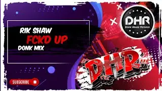 Rik Shaw - FCKD UP (Donk Mix) - DHR