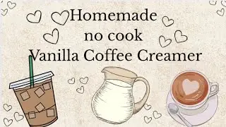 How to Make A Quick Homemade-No Cook Vanilla Coffee Creamer, Coffee Recipes, SAHM, Creamer Recipes