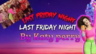 Last Friday night by Katy perry CapCut version