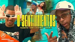 0 Sentimiemtos - Yandito x Oni la Etika x Chuky (video oficial ) 