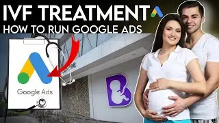 How To Create IVF & Fertility Clinic Google Ads Setup 2026| Personalized Fertility Treatment Ads