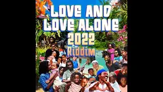 Love and Love Alone Riddim Mix 2022 (ft Busy Signal,Chris Martin,Ginjah,Pressure Busspipe&Many More)