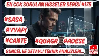 #CANTE #YYAPI #QUAGR #ADESE #SASA EN &Ccedil;OK SORULAN HİSSELER SERİSİ #175 G&Uuml;NCEL VE DETAYLI TEKNİK