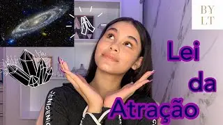 LEI DA ATRAÇÃO - O QUE É/ COMO USAR/ OQ QUE NÃO FAZER