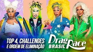 SPOILERS Drag Race Brasil - Top 4, Desafios e Ordem de Elimina&ccedil;&atilde;o (Challenges and Elimination Order)