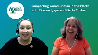 Northern Nursing: Supporting the Communities with Dianne Iyago and Betty Strbac