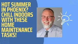 Hot Summer in Phoenix? Chill Indoors with These Home Maintenance Tasks!