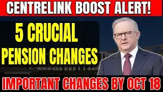 Centrelink Payment Boost &ndash; 5 Crucial Pension Changes You Need to Know by October 18!