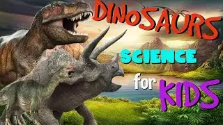 Dinosaurs | Science for Kids