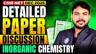 Inorganic Chemistry | Detailed Paper Discussion | CSIR NET DEC 2025