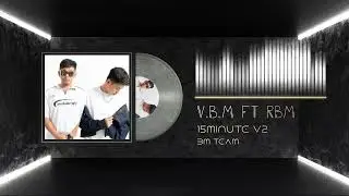 V.B.M x @RBMRemix 15Minutes v2 2K25