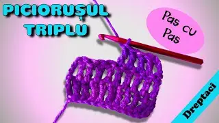 Cum se croșetează piciorușul triplu. Slow motion & pas cu pas. (Dreptaci)