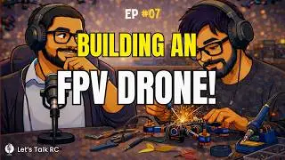 How to build your first FPV Drone! | Let&rsquo;s Talk RC! Ep.7 Part 2