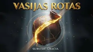 VASIJAS ROTAS (Sublime Gracia)