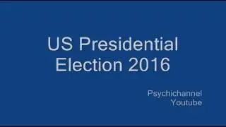 2016 US Presidential Election - Psychic prediction