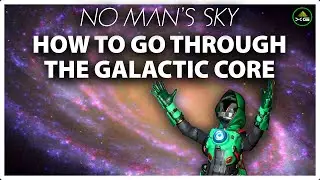 How to Go through the GALACTIC CORE No Mans Sky