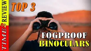 Best 3 fog proof binoculars Review in USA By Time 2 review !! Amazon Best seller fog proof binocular