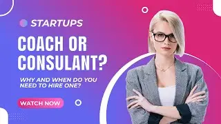 Coach or consultant for business improvement solutions as a startup. What is the right choice?