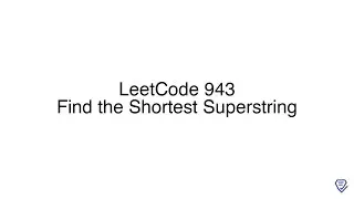 LeetCode 943: Find the Shortest Superstring