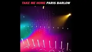 Paris Barlow - Take Me Home
