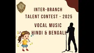 Inter-Branch Talent Contest 2025 - Vocal Music - Hindi & Bengali