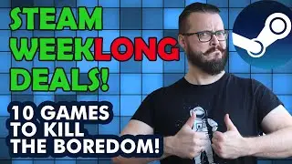Steam WeekLong Deals! 10 Discounted Games that Will Beat Your Boredom HARD!