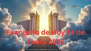 Reflexi&oacute;n del Evangelio 14 Enero 2026
