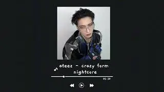 ateez - crazy form [nightcore] ♡