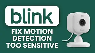 How to Fix Blink Motion Detection Too Sensitive ⚙️ Adjust Settings & Reduce False Alerts Instantly