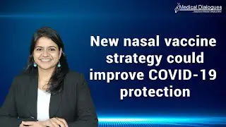 New nasal vaccine strategy could improve COVID 19 protection