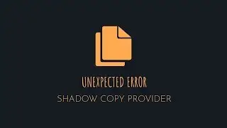 The Shadow Copy Provider Had an Unexpected Error (0x8004230F)