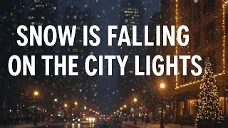 Snow is Falling on the City Lights (Official Music Video)
