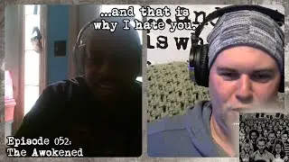 Episode 052: The Awokened (Video)