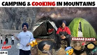 CAMPING & COOKING Gone Wrong 😰😱 Spiti Valley Ep-9