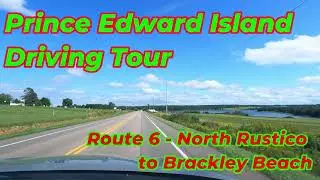 Prince Edward Island 4K Driving Tour - PEI Route 6 North Rustico to Brackley Beach