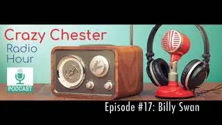 Crazy Chester Radio Hour Episode #17   Billy Swan