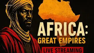 African History 24/7 &mdash; Ancient Kingdoms, Empires, Legends & Untold Stories (LIVE)