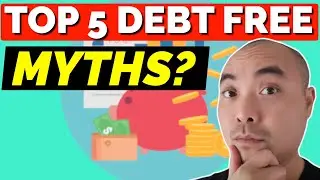 TOP 5 Debt Free Myths! (Debt Free Life Facts Vs Fiction)