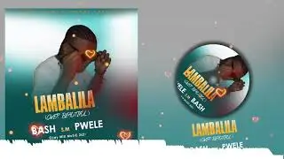 Pwele SM bash Lambalila official  audio