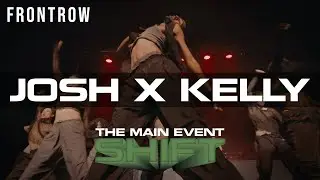 Josh x Kelly | THE MAIN EVENT: Shift | Front Row 4K