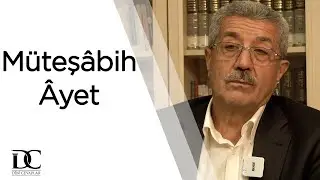 “Müteşâbih âyet” kavramı, “anlaşılması mümkün olmayan âyet” anlamına mı gelir? | Tuncer Namlı