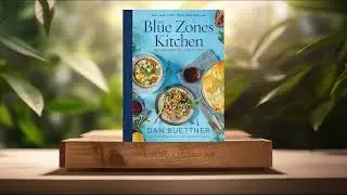 [Review] The Blue Zones Kitchen: 100 Recipes to Live to 100 (Dan Buettner) Summarized