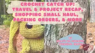 Crochet Catch Up Vlog: 🧶Market Prep Continues, 🛍️ Small Business Shopping, 📦Packing Orders & More