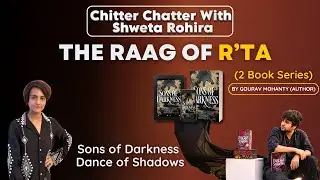 Chitter Chatter with Shweta Rohira | The Raag of R&rsquo;ta Series | Gourav Mohanty (Author )