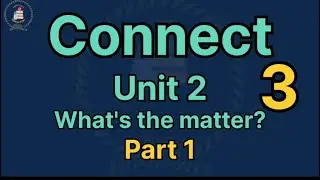 Connect Primary 3 Unit 2 (What&rsquo;s the matter)Part 1_كونكت الثالث الابتدائي الوحدة الثانية الجزء الاول