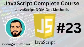 JavaScript Complete Course|| #23 JavaScript DOM Get Methods|| CodingWithRohani