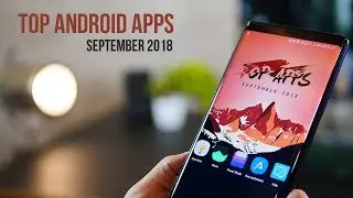 Top 5 Best Android Apps - Sept 2018