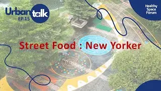 Urban Talk Thailand EP15 Street Food : New Yorker Style