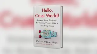 'Hello, Cruel World!: Science-Based Strategies for Raising Terrific Kids in Terrifying Times'